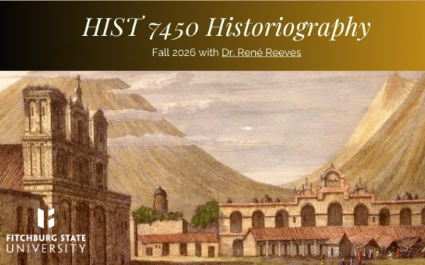 HIST 7450 Historiography Fall 2026  with Dr. Rene Reeves.