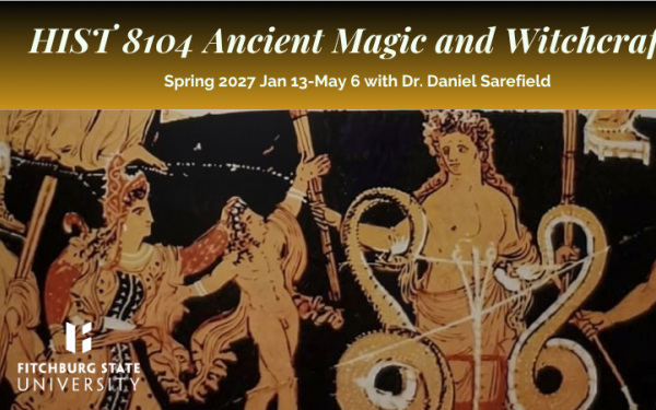HIST 8104: Ancient Magic and Witchcraft with Dr. Daniel Sarefield.