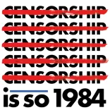 The image shows the word "CENSORSHIP" repeated five times with bold red slashes through each. Below, text reads "is so 1984" in bold black font, with a blue underline under "is." 