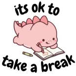 Pink cartoon dinosaur coloring in a sketchbook with text "it's ok to take a break."