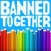 Graphic reading “BANNED TOGETHER” above a row of colorful upright books.