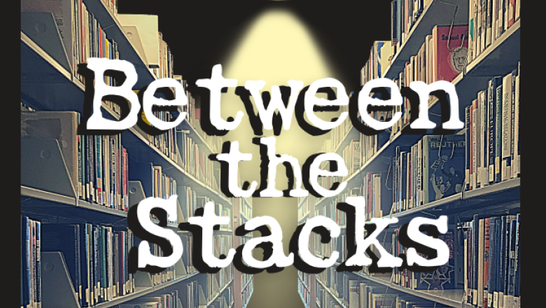 Poster for Between the Stacks theater production April 2022