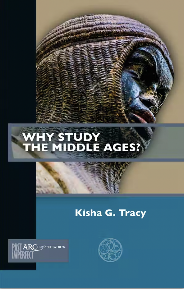 Cover of Why Study the Middle Ages by Kisha Tracy