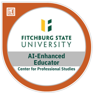 Fitchburg State University AI-Enhanced Educator Badge Center for Professional Studies